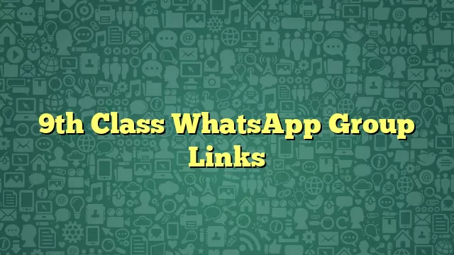 9th Class WhatsApp Group Links
