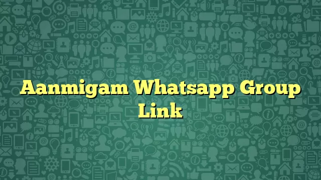 Aanmigam Whatsapp Group Link