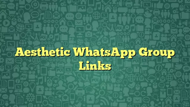 Aesthetic WhatsApp Group Links