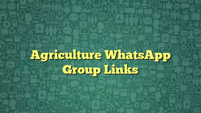 Agriculture WhatsApp Group Links