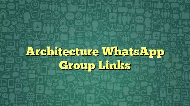 Architecture WhatsApp Group Links