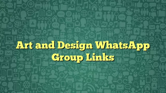 Art and Design WhatsApp Group Links