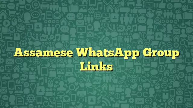 Assamese WhatsApp Group Links