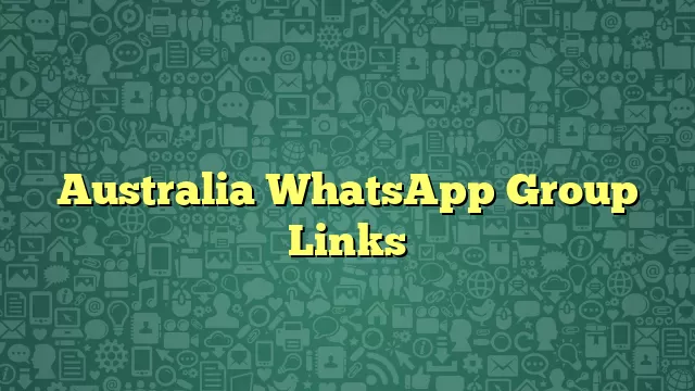 Australia WhatsApp Group Links