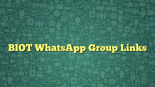 BIOT WhatsApp Group Links