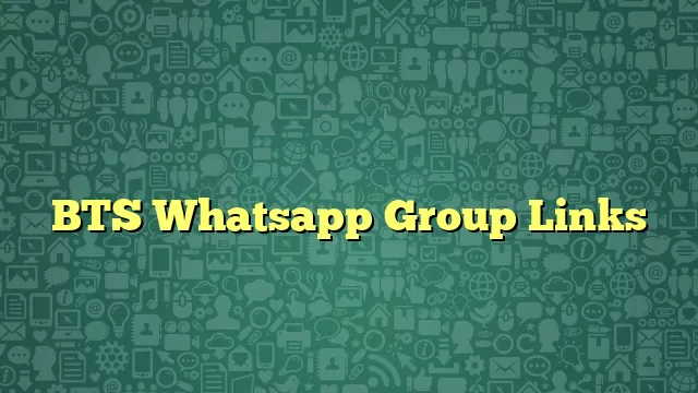 BTS Whatsapp Group Links
