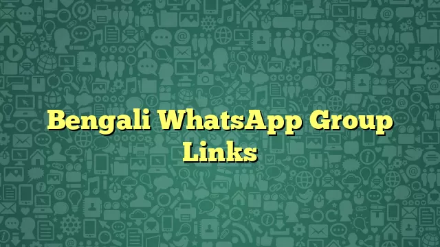 Bengali WhatsApp Group Links