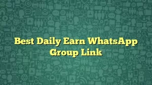 Best Daily Earn WhatsApp Group Link