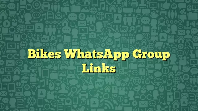 Bikes WhatsApp Group Links