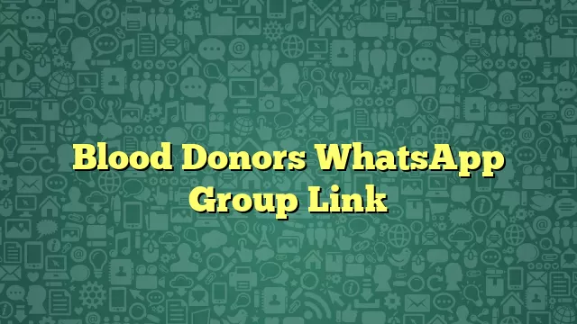 Blood Donors WhatsApp Group Link