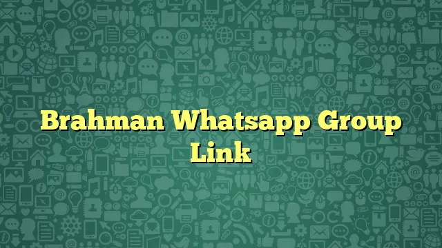 Brahman Whatsapp Group Link