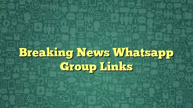Breaking News Whatsapp Group Links