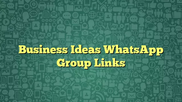 Business Ideas WhatsApp Group Links
