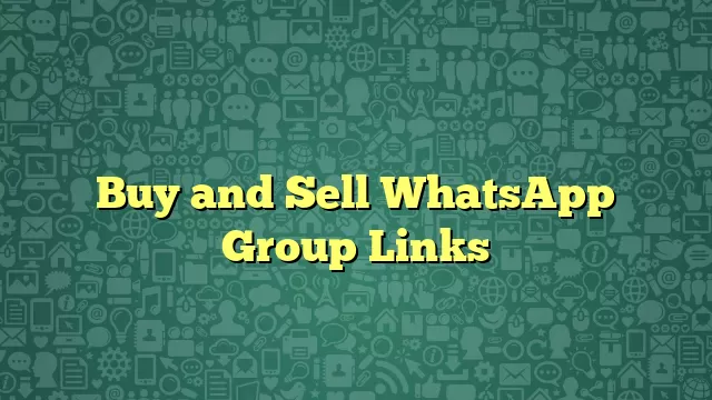 Buy and Sell WhatsApp Group Links