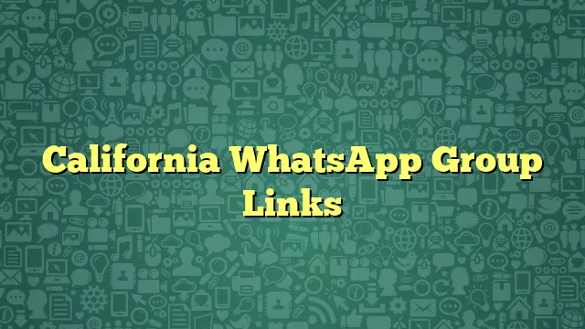 California WhatsApp Group Links