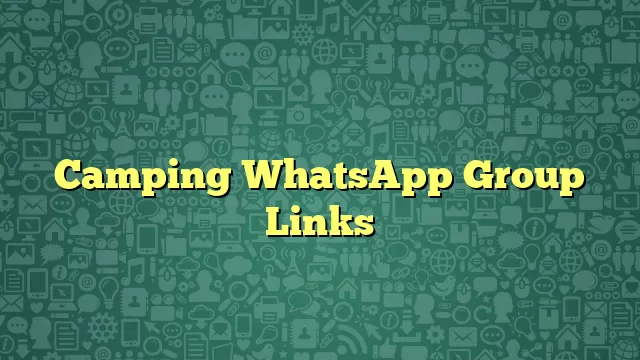 Camping WhatsApp Group Links