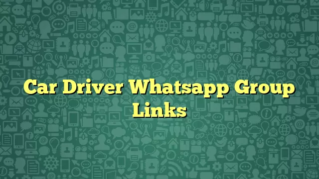 Car Driver Whatsapp Group Links