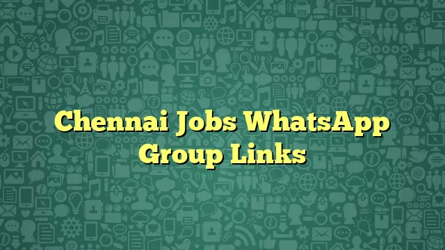 Chennai Jobs WhatsApp Group Links