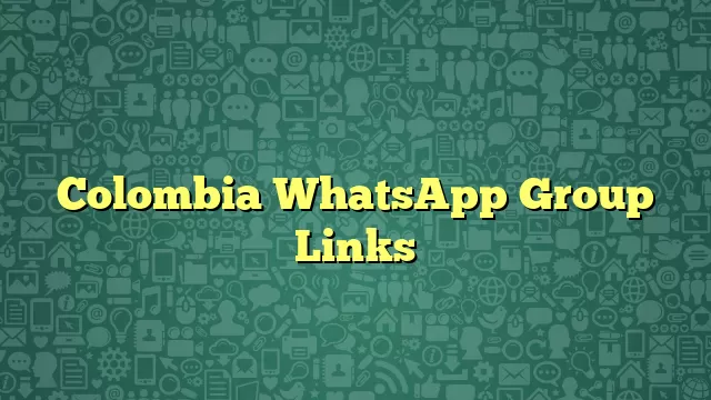 Colombia WhatsApp Group Links