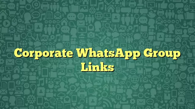 Corporate WhatsApp Group Links