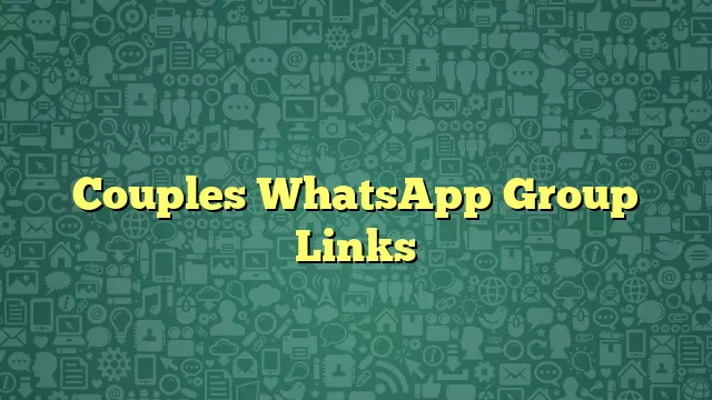 Couples WhatsApp Group Links