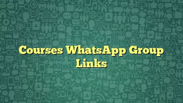 Courses WhatsApp Group Links
