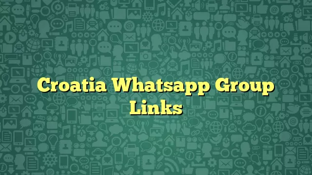 Croatia Whatsapp Group Links