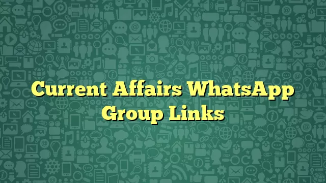 Current Affairs WhatsApp Group Links
