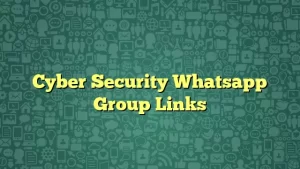 Cyber Security Whatsapp Group Links