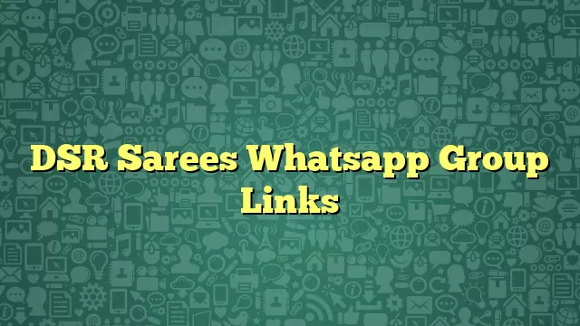 DSR Sarees Whatsapp Group Links