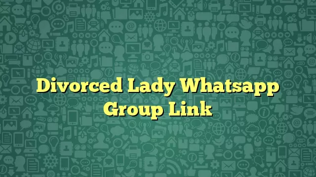 Divorced Lady Whatsapp Group Link