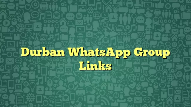 Durban WhatsApp Group Links