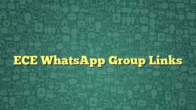 ECE WhatsApp Group Links