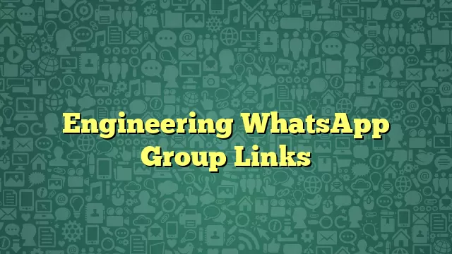 Engineering WhatsApp Group Links