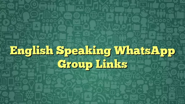 English Speaking WhatsApp Group Links