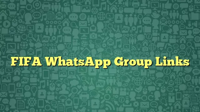 FIFA WhatsApp Group Links