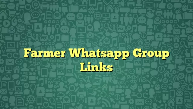 Farmer Whatsapp Group Links