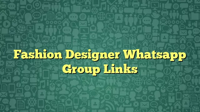 Fashion Designer Whatsapp Group Links