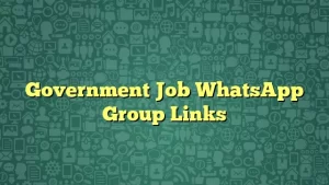 Government Job WhatsApp Group Links