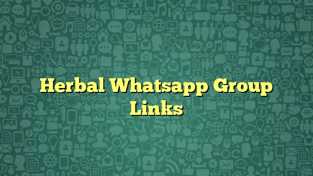 Herbal Whatsapp Group Links