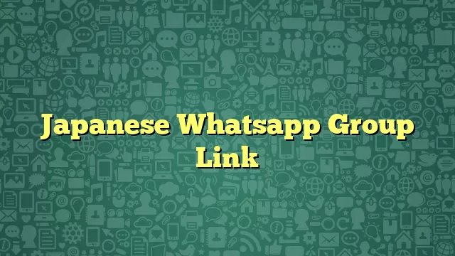 Japanese Whatsapp Group Link