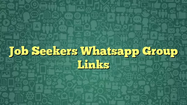 Job Seekers Whatsapp Group Links