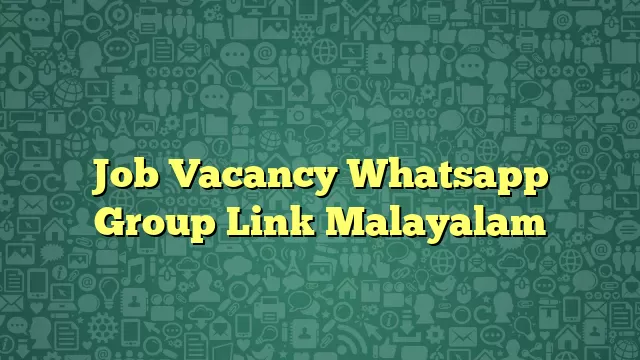 Job Vacancy Whatsapp Group Link Malayalam