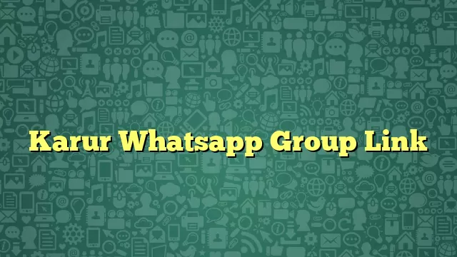Karur Whatsapp Group Link
