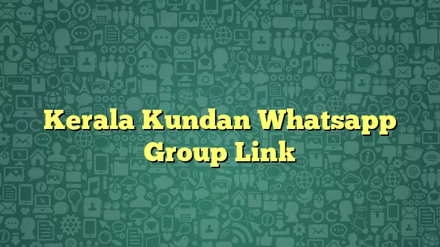 Kerala Kundan Whatsapp Group Link