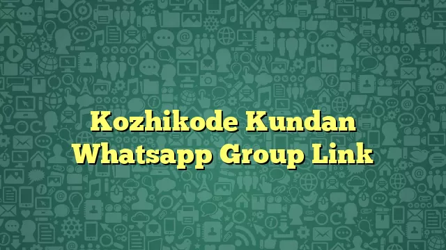 Kozhikode Kundan Whatsapp Group Link