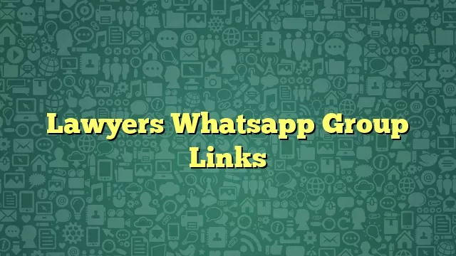 Lawyers Whatsapp Group Links