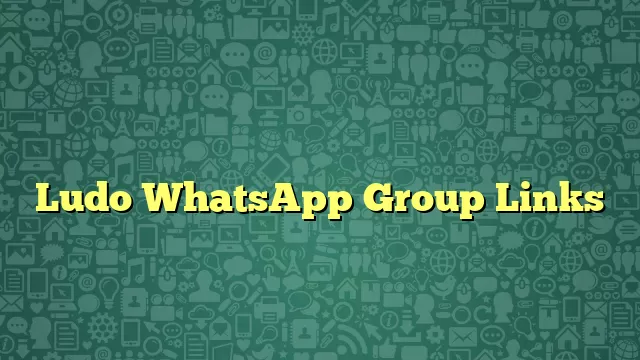 Ludo WhatsApp Group Links