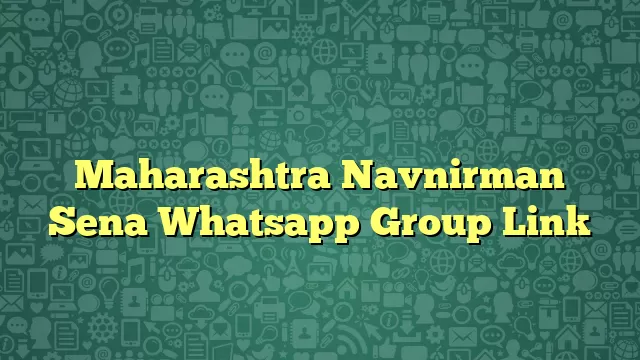 Maharashtra Navnirman Sena Whatsapp Group Link