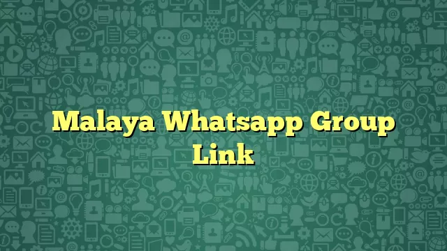 Malaya Whatsapp Group Link